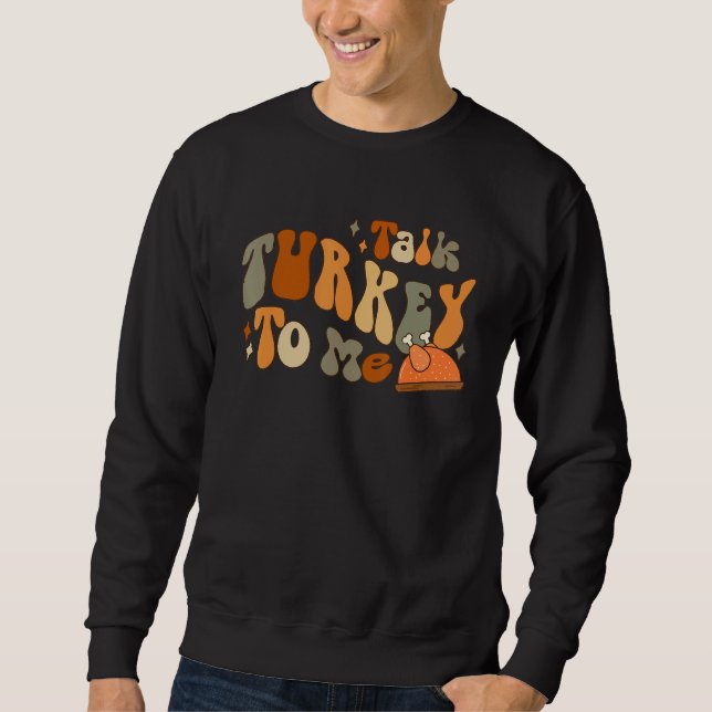 Moletom Thanksgiving Day Clothing Talk Turkey To Me   (Frente)