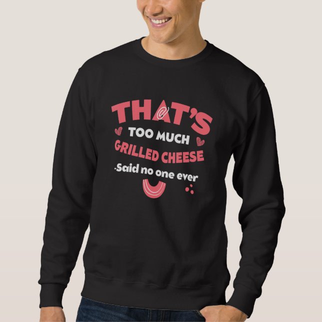 Moletom That's Too Much Grilled Cheese Funny Toasted Chees (Frente)
