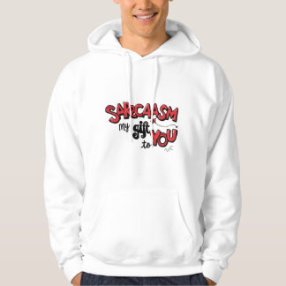 Moletom The Gift of Sarcasm Hoodie