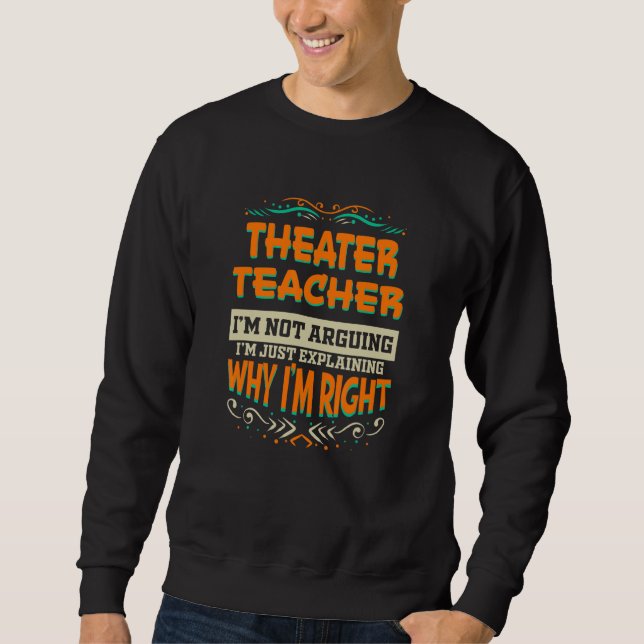 Moletom Theater Teacher I'm not Arguing I'm Right (Frente)