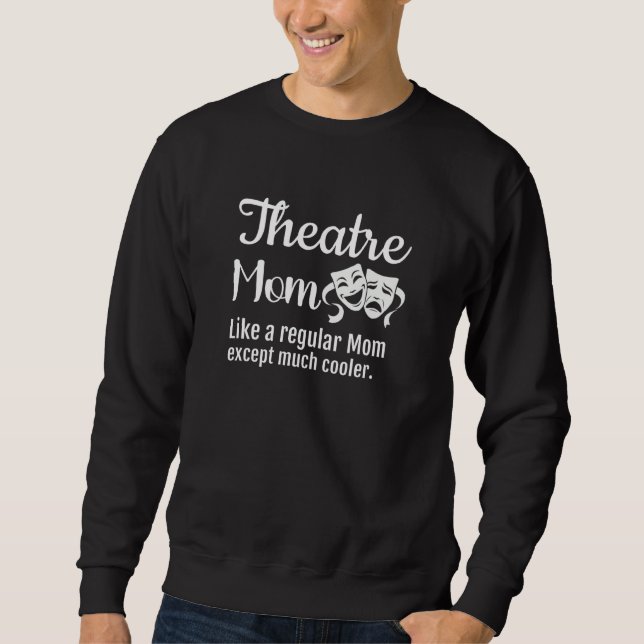 Moletom Theatre Mom Like a regular Mom except much cooler (Frente)