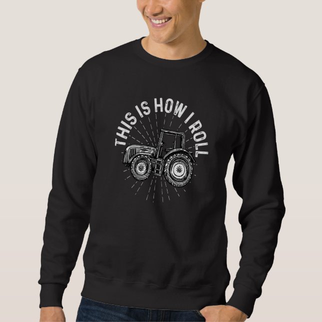 Moletom This Is How I Roll Tractor Agriculture Farming Tra (Frente)