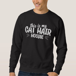 Moletom This is my cat hair hoodie  cat quote