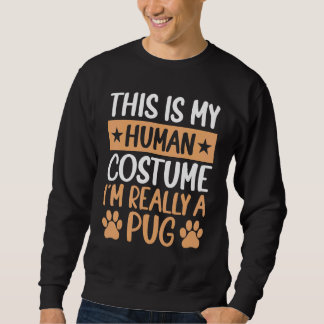 Moletom This is My Human Costume I'm Really a Pug Hallowee