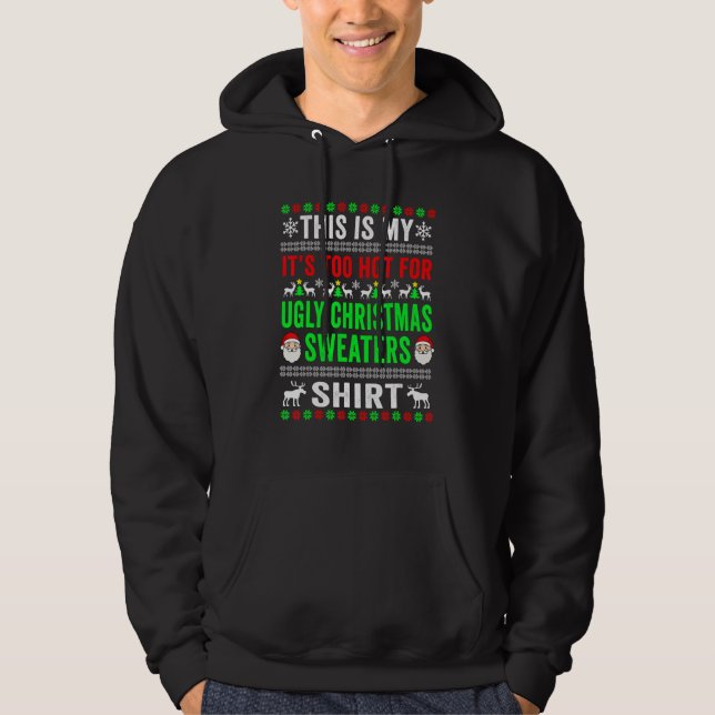 Moletom This Is My It's Too Hot For Ugly Christmas Sweater (Frente)