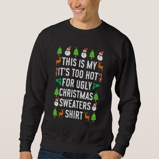 Moletom This Is My It's Too Hot For Ugly Christmas Sweater (Frente)