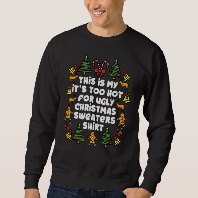 Moletom This Is My It's Too Hot For Ugly Christmas Sweater (Frente)