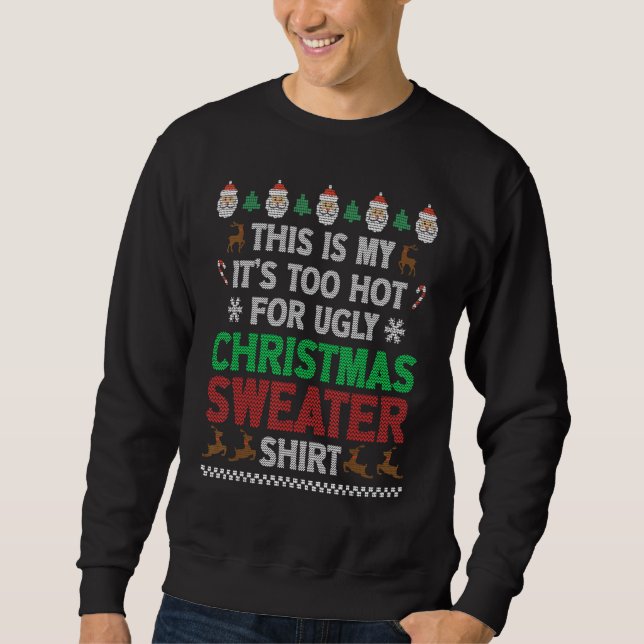 Moletom This Is My It's Too Hot For Ugly Christmas Sweater (Frente)