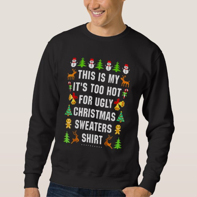Moletom This Is My It's Too Hot For Ugly Christmas Sweater (Frente)