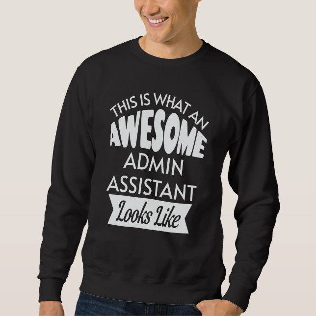 Moletom This Is What An Awesome Admin Assistant Looks Like (Frente)