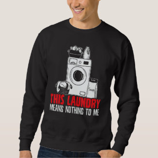 Moletom This Laundry Means Nothing To Me Job Profession Oc