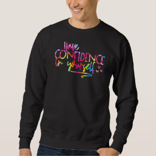 Moletom Tie Dye Confie Em Si Mesmo No Dia De Teste Teac