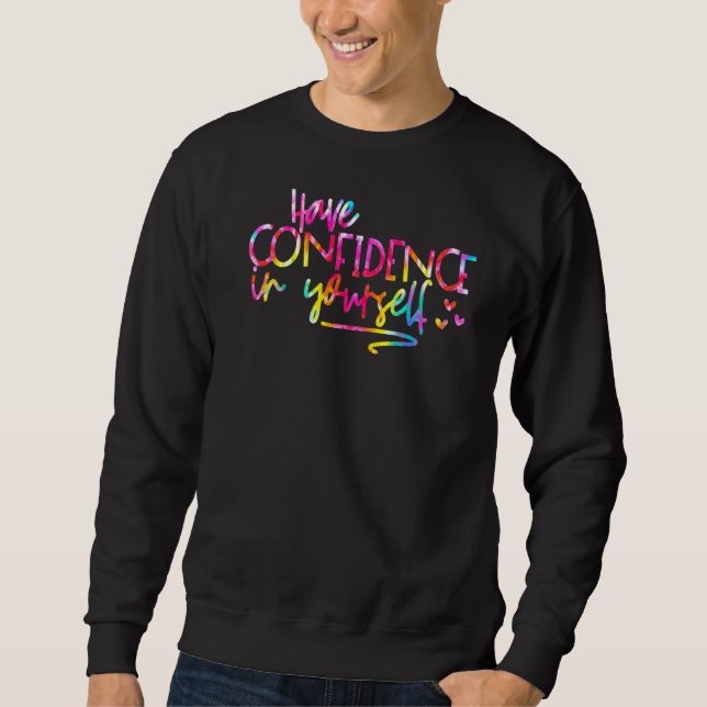 Moletom Tie Dye Confie Em Si Mesmo No Dia De Teste Teac (Frente)