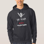 Moletom Till Death Makes Me Single Again T-Shirt<br><div class="desc">Say “I do” with a twist! This hilarious dark humor tee,  “Till Death Makes Me Single Again, ” is perfect for sarcastic brides,  grooms,  and happily ever after skeptics. Great for weddings,  anniversaries,  or just marriage survival mode.</div>