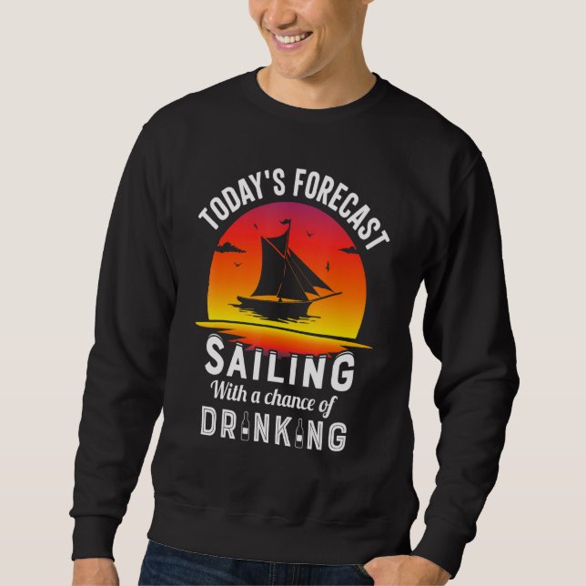 Moletom Today's Forecast Sailing With A Chance Of Drinking (Frente)