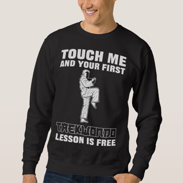 Moletom Toque Em Mim E Sua Primeira Aula De Taekwondo É Gr (Frente)