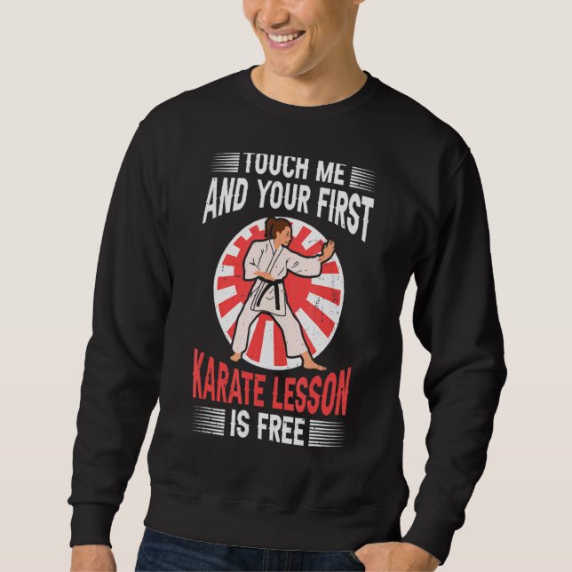 Moletom Toque Em Mim E Sua Primeira Lição De Karate É A Li (Frente)