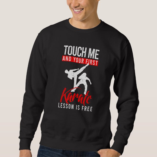 Moletom Toque Em Mim E Sua Primeira Lição De Karate É De G (Frente)