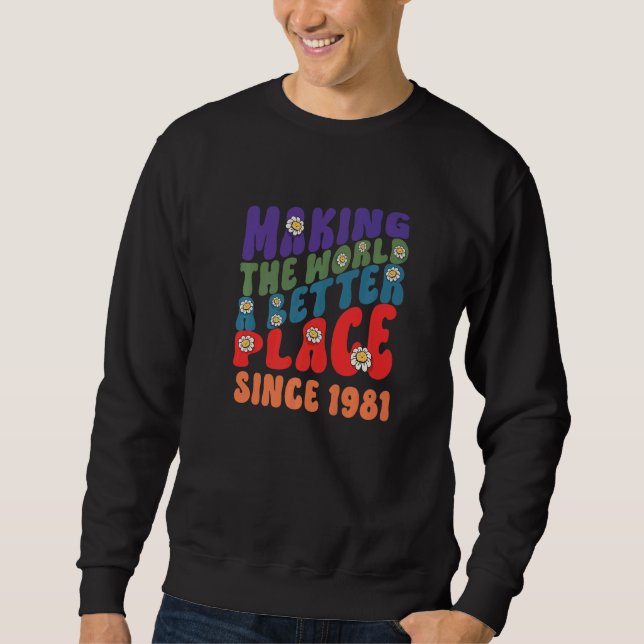 Moletom Tornando o mundo um lugar melhor desde 1981 groovy (Frente)