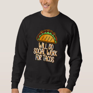 Moletom Trabalhará Social Para Tacos Trabalho Social Mês