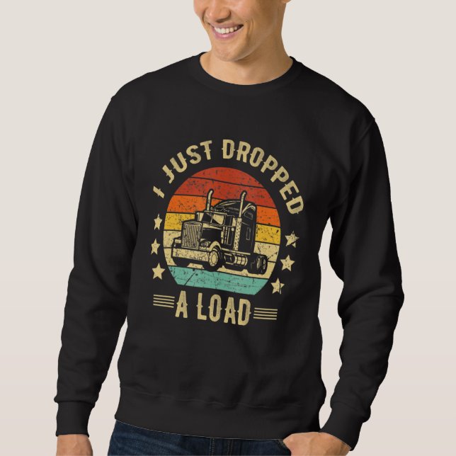 Moletom Truck Driver I Just Dropped A Load Truckdriver Ret (Frente)