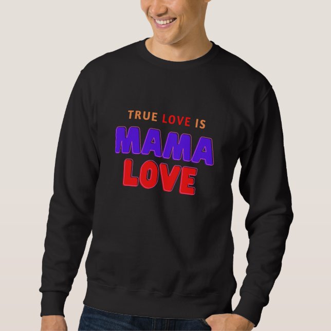 Moletom True Love is Mama Love (Frente)