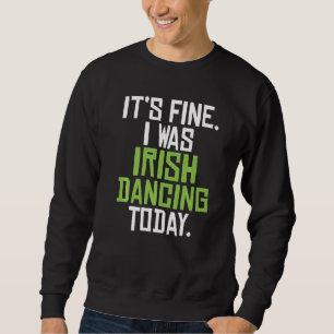 Moletom Tudo Bem, Eu Estava Dançar Irlandês Hoje Engraçado