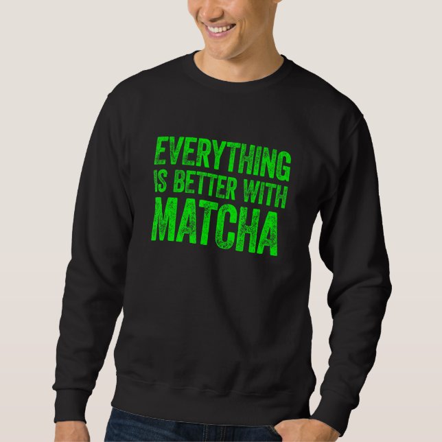 Moletom Tudo É Melhor Com Matcha 1 (Frente)