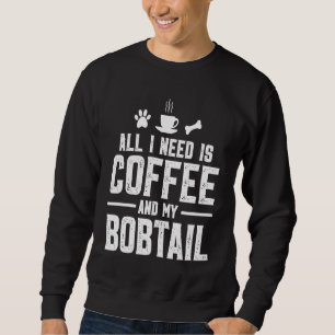 Moletom Tudo o que preciso é café e meu Bobtail