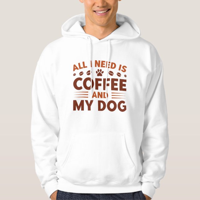 Moletom Tudo Que Eu Preciso É Café E Meu Cachorro (Frente)