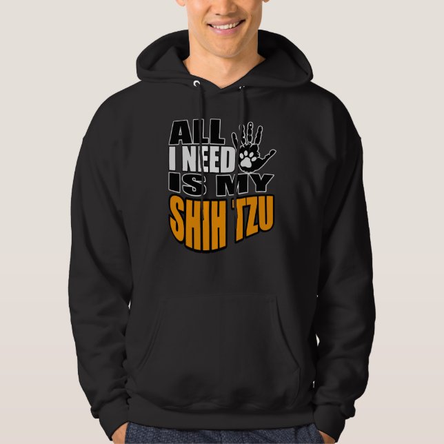 Moletom Tudo Que Preciso É Do Meu Shih Tzu (Frente)