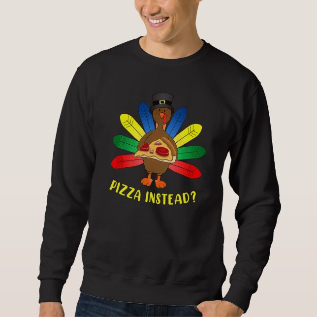 Moletom Turkey Lets have Pizza instead  Thanksgiving   4 (Frente)