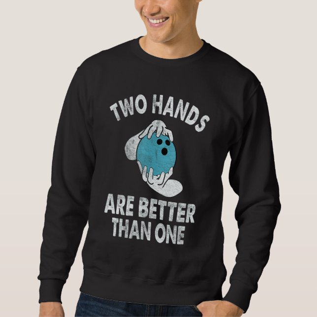 Moletom Two Hands Are Better Than One   Two Handed Bowling (Frente)