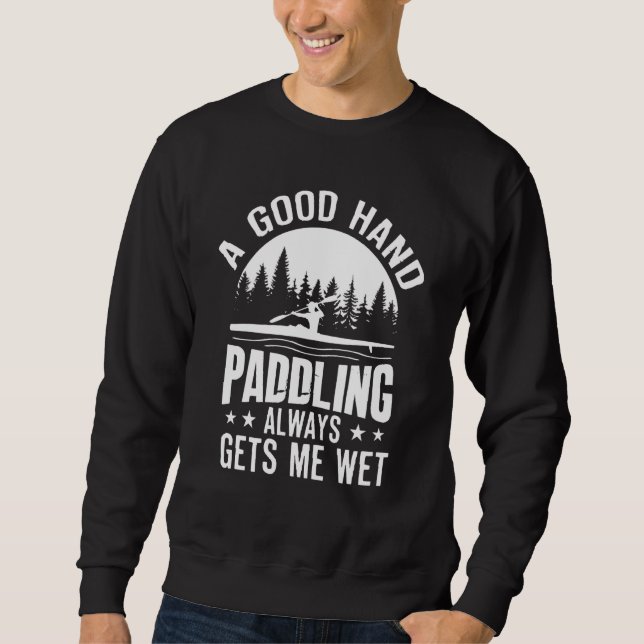 Moletom Um Bom Duro Paddling Me Deixa Molhado Kayaking Pad (Frente)
