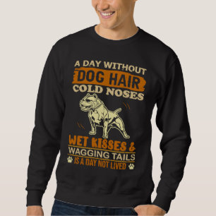 Moletom Um Dia Sem Cabelo de Cachorro Narizes Frios Beijos