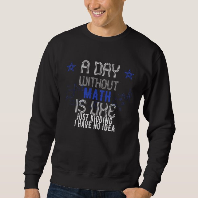 Moletom Um Dia Sem Matemática É Como Brincando Eu Não Tenh (Frente)