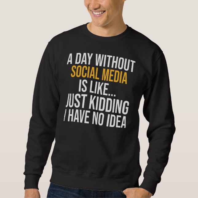 Moletom Um Dia Sem Mídia Social É Como (Frente)