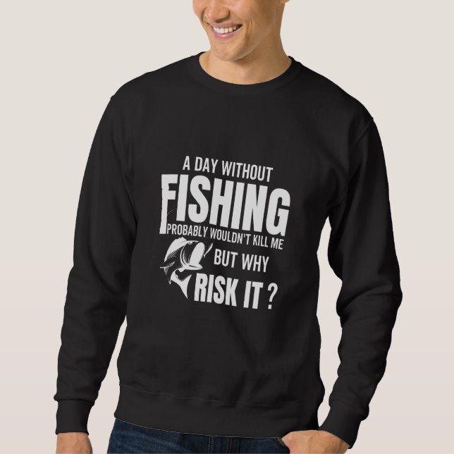 Moletom Um Dia Sem Pesca Provavelmente Não Me Matar, Mas (Frente)