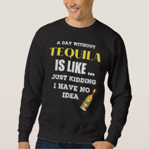 Moletom Um Dia Sem Tequila É Como Brincar.
