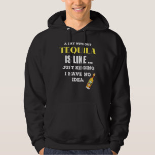 Moletom Um Dia Sem Tequila É Como Brincar.