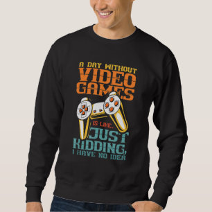 Moletom Um Dia Sem Videos games É Que Não Tenho Ideia