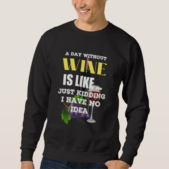 Moletom Um Dia Sem Vinho É Como Brincar Que Não Tenho (Frente)
