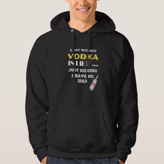 Moletom Um Dia Sem Vodka É Como Brincar Que Não Tenho (Frente)