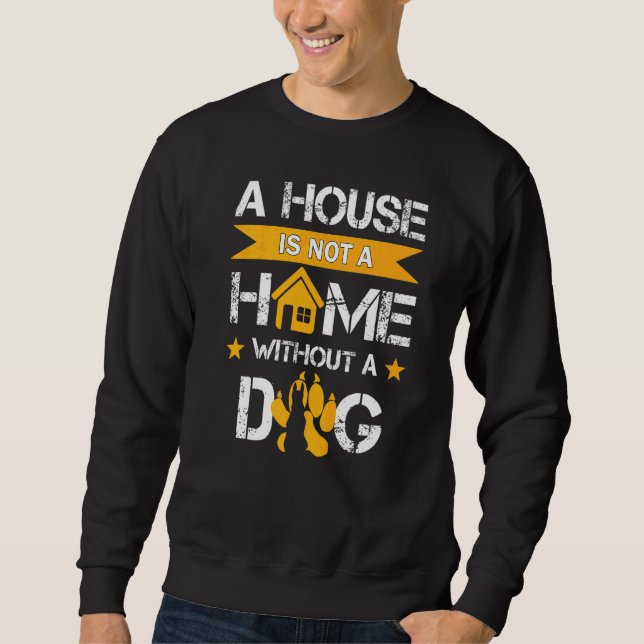 Moletom Uma Casa Não É Uma Casa Sem Cachorro (Frente)