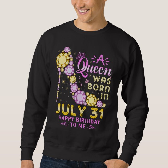 Moletom Uma Rainha Foi Nascer Em 31 De Julho Feliz Anivers (Frente)