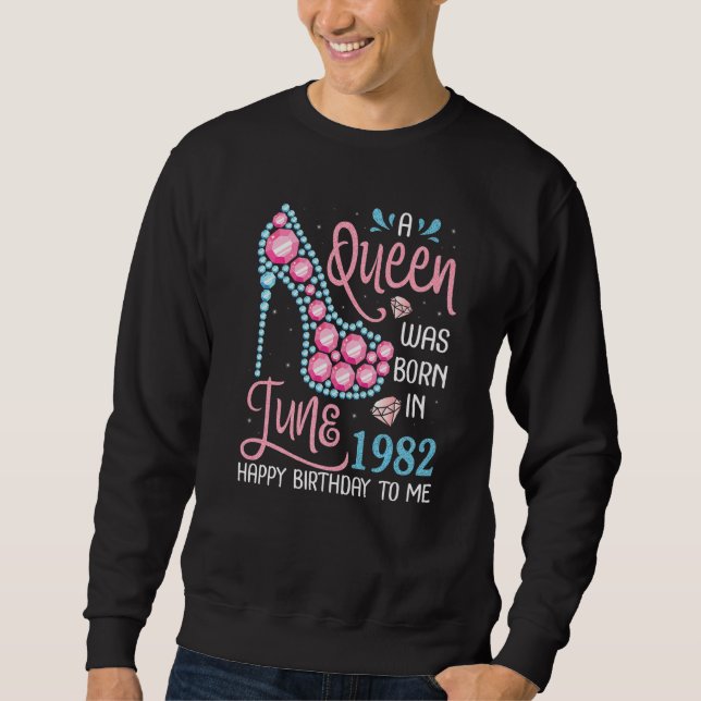 Moletom Uma Rainha Foi Nascer Em Junho De 1982 Feliz Anive (Frente)