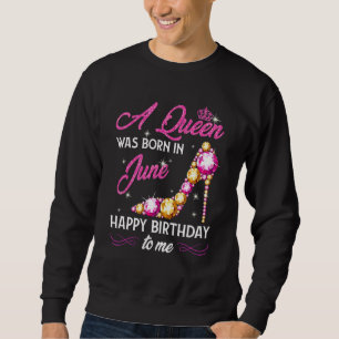 Moletom Uma Rainha Foi Nascer Em Junho Feliz Aniversário P