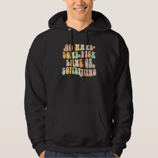 Moletom Vá Fazer Algumas Leis De Piroca De Algo Groovy Pro