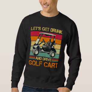 Moletom Vamos Obter Bebado E Dirigir O Roupa Do Carrinho D
