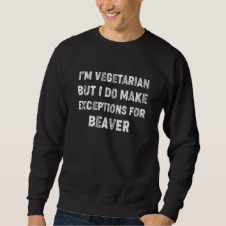 Moletom Vegetarian But Will Make Exceptions for Beaver